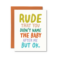 Didn't Name the Baby After Me Baby Card