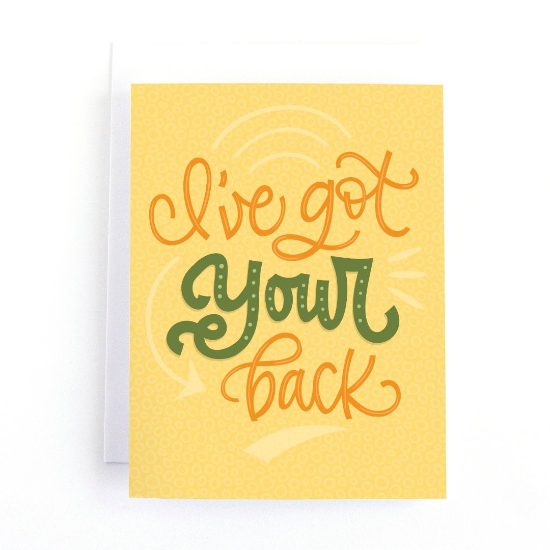 A card with a yellow background and the text "I've got your back" in green and orange lettering.